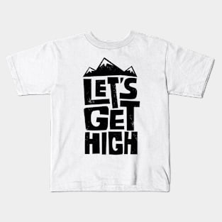 Let's Get High Kids T-Shirt